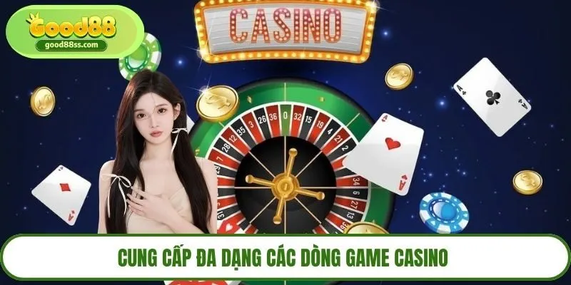 Cung cấp đa dạng các dòng game casino 
